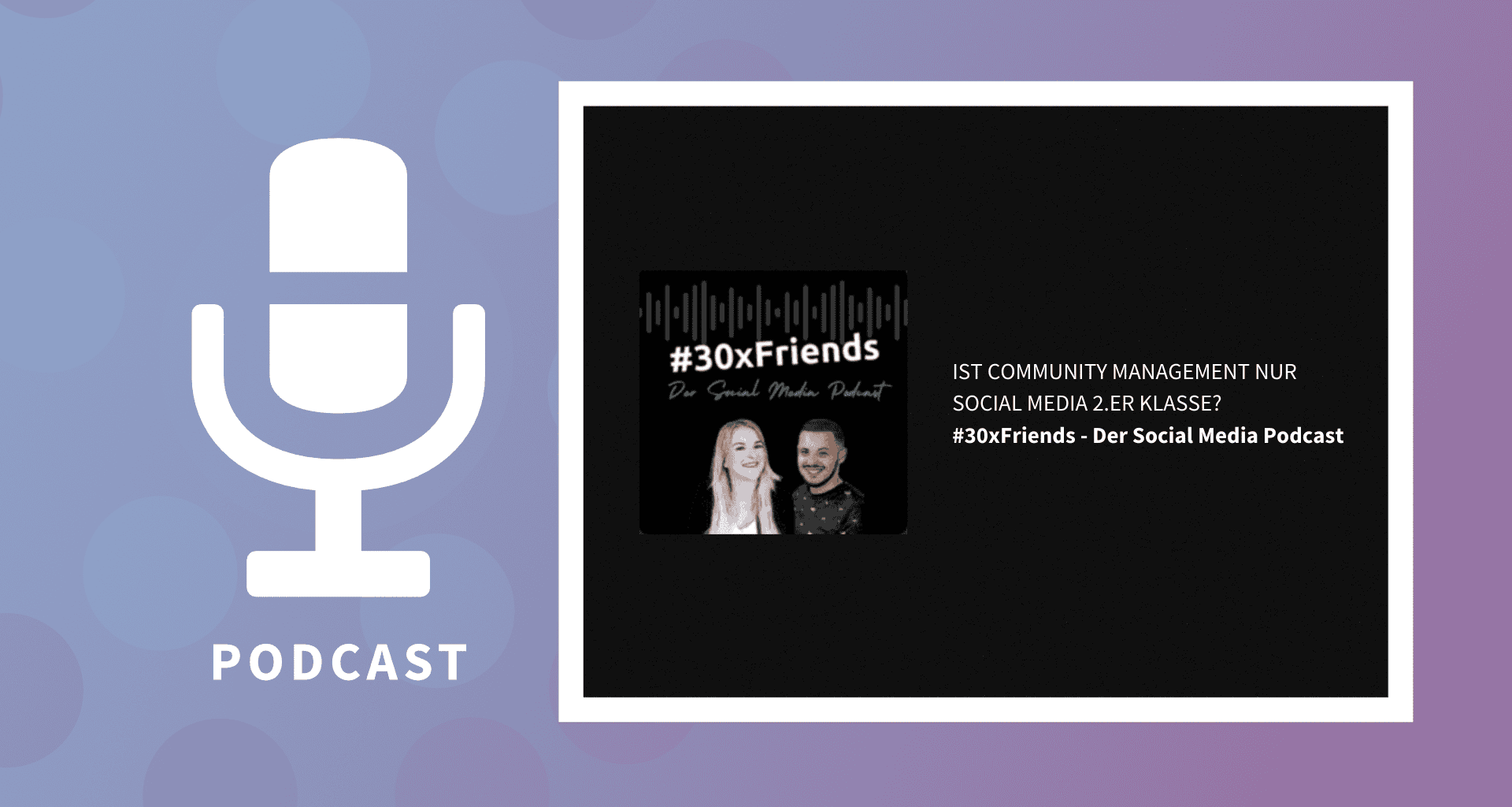 #30x Friends - Der Social Media Podcast